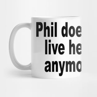 Phil Doesn't Live Here Mug
